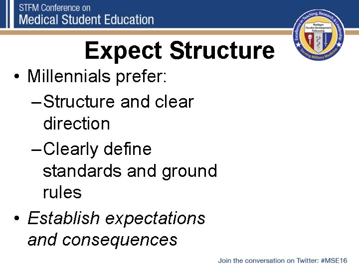 Expect Structure • Millennials prefer: – Structure and clear direction – Clearly define standards