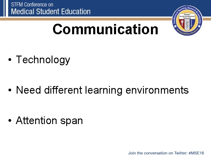 Communication • Technology • Need different learning environments • Attention span 