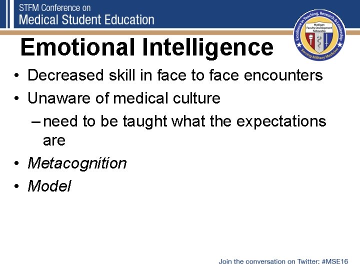 Emotional Intelligence • Decreased skill in face to face encounters • Unaware of medical