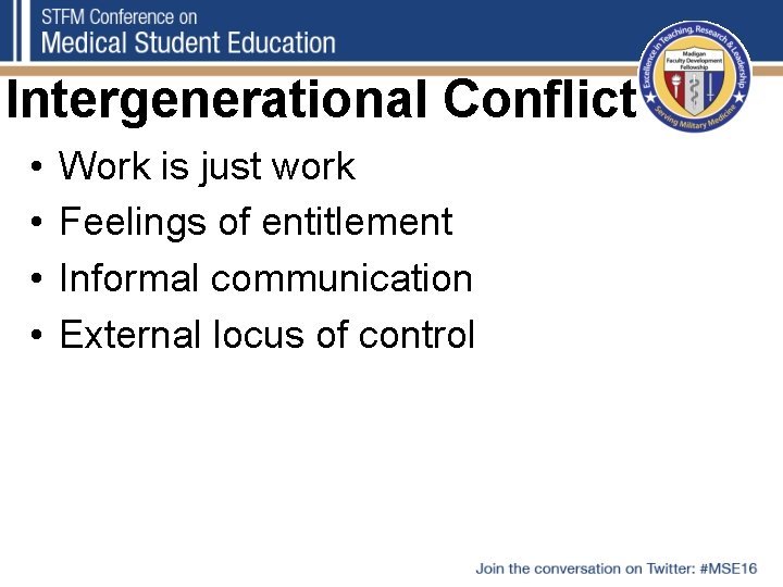 Intergenerational Conflict • • Work is just work Feelings of entitlement Informal communication External