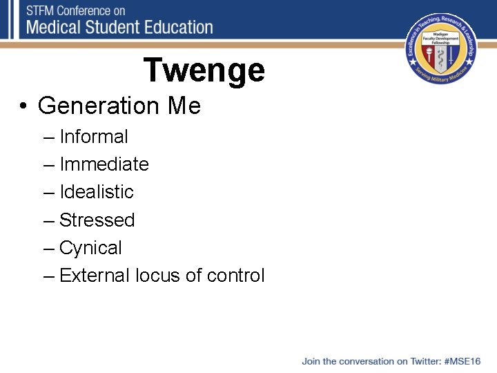 Twenge • Generation Me – Informal – Immediate – Idealistic – Stressed – Cynical