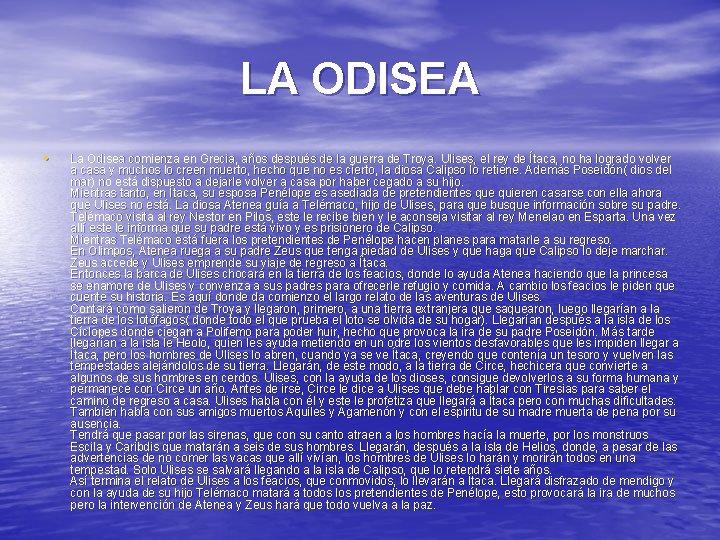 LA ODISEA • La Odisea comienza en Grecia, años después de la guerra de