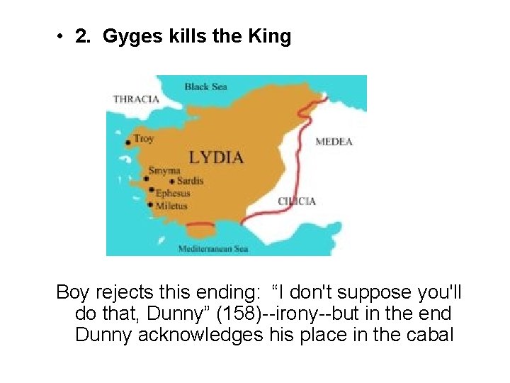  • 2. Gyges kills the King Boy rejects this ending: “I don't suppose