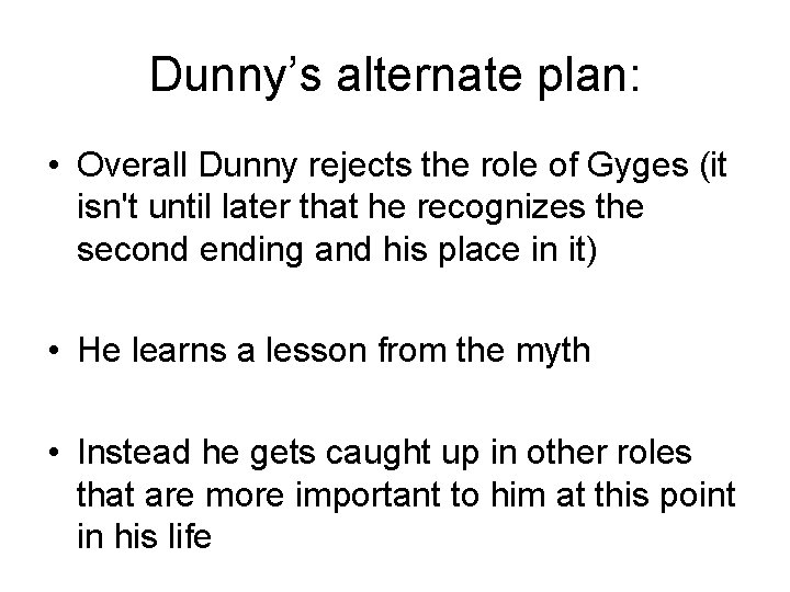 Dunny’s alternate plan: • Overall Dunny rejects the role of Gyges (it isn't until