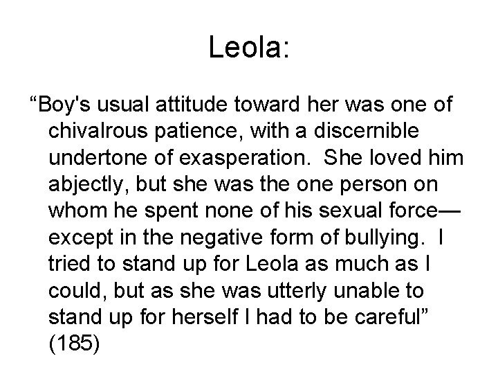 Leola: “Boy's usual attitude toward her was one of chivalrous patience, with a discernible