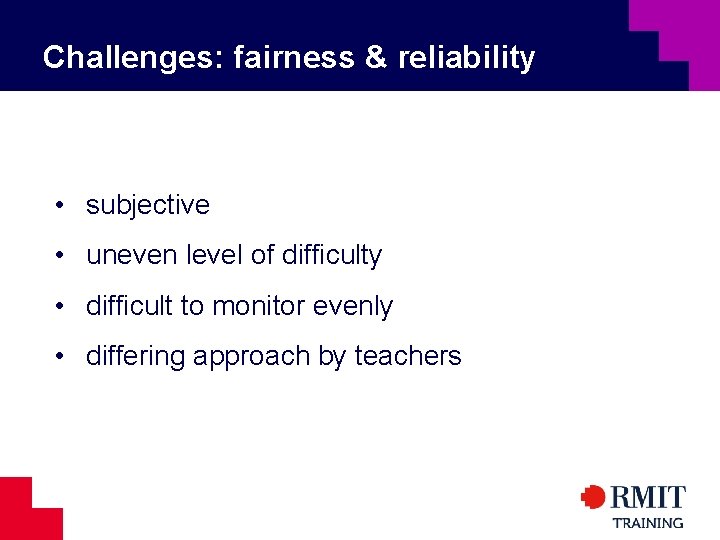 Challenges: fairness & reliability • subjective • uneven level of difficulty • difficult to