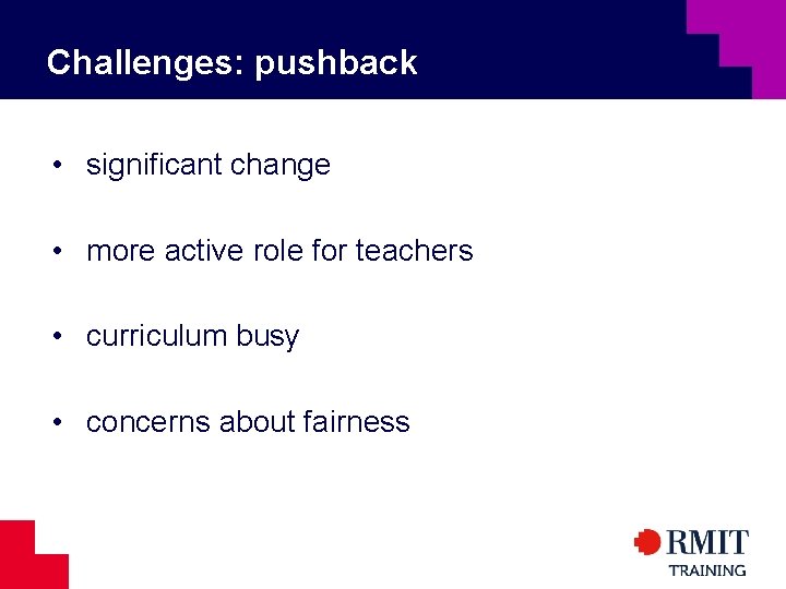 Challenges: pushback • significant change • more active role for teachers • curriculum busy