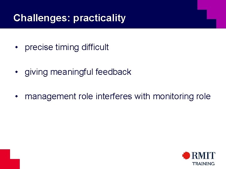 Challenges: practicality • precise timing difficult • giving meaningful feedback • management role interferes