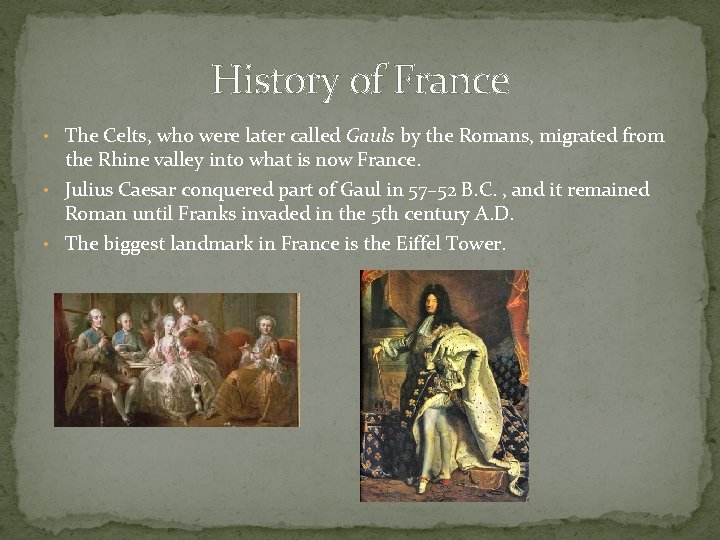 History of France • The Celts, who were later called Gauls by the Romans,