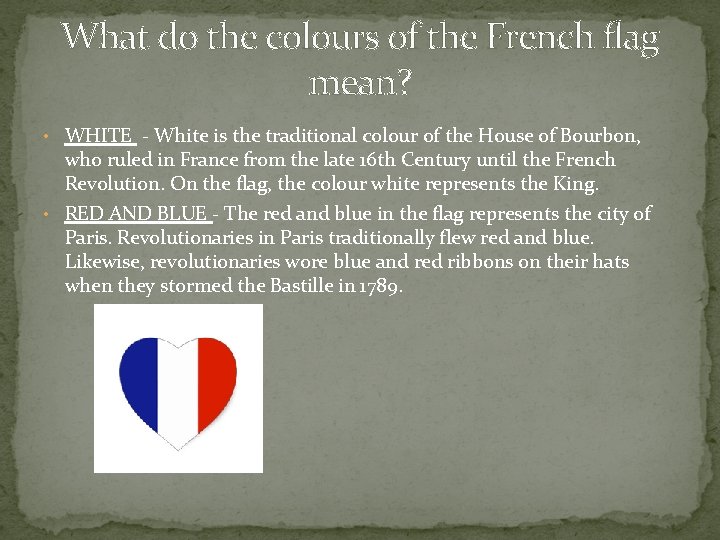 What do the colours of the French flag mean? • WHITE - White is