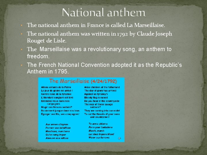 National anthem • The national anthem in France is called La Marseillaise. • The