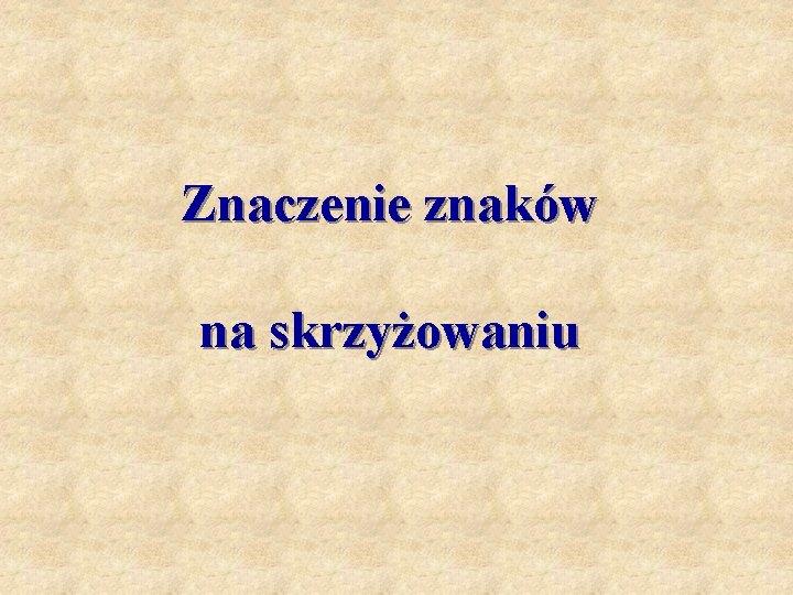 Znaczenie znaków na skrzyżowaniu 