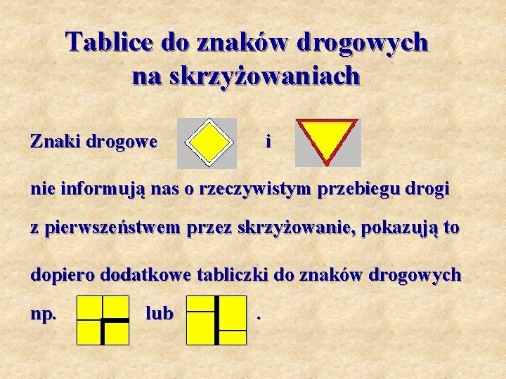 Tablice do znaków drogowych na skrzyżowaniach Znaki drogowe i nie informują nas o rzeczywistym