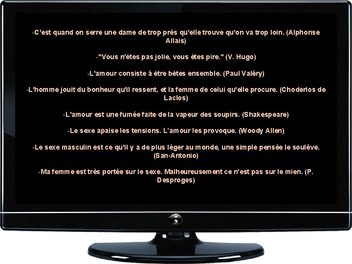 -C'est quand on serre une dame de trop près qu'elle trouve qu'on va trop