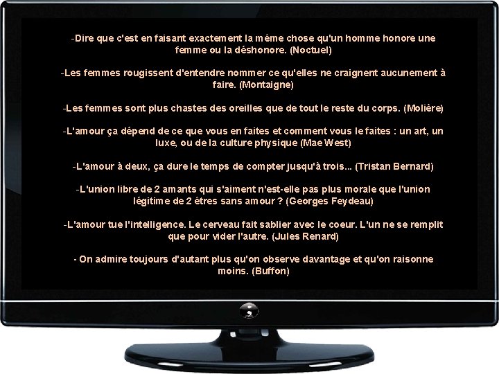 -Dire que c'est en faisant exactement la même chose qu'un homme honore une femme