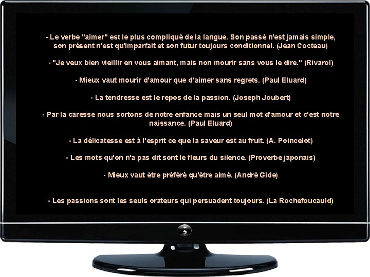 - Le verbe "aimer" est le plus compliqué de la langue. Son passé n'est