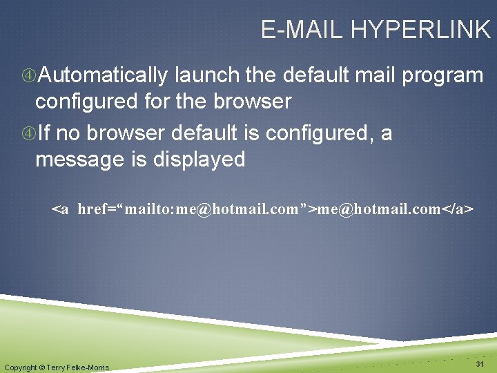 E-MAIL HYPERLINK Automatically launch the default mail program configured for the browser If no