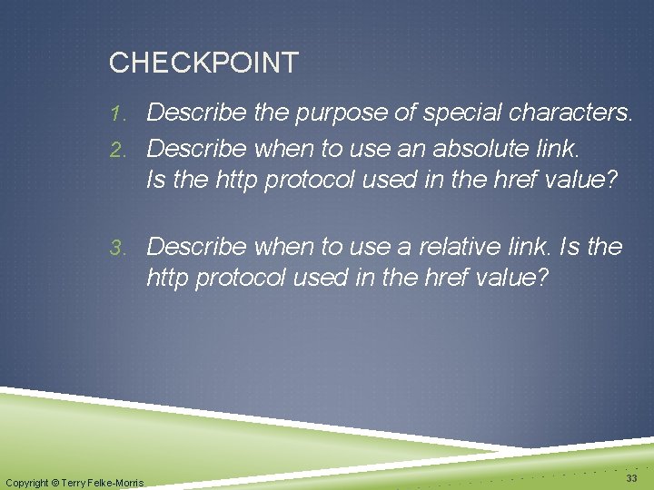 CHECKPOINT 1. Describe the purpose of special characters. 2. Describe when to use an