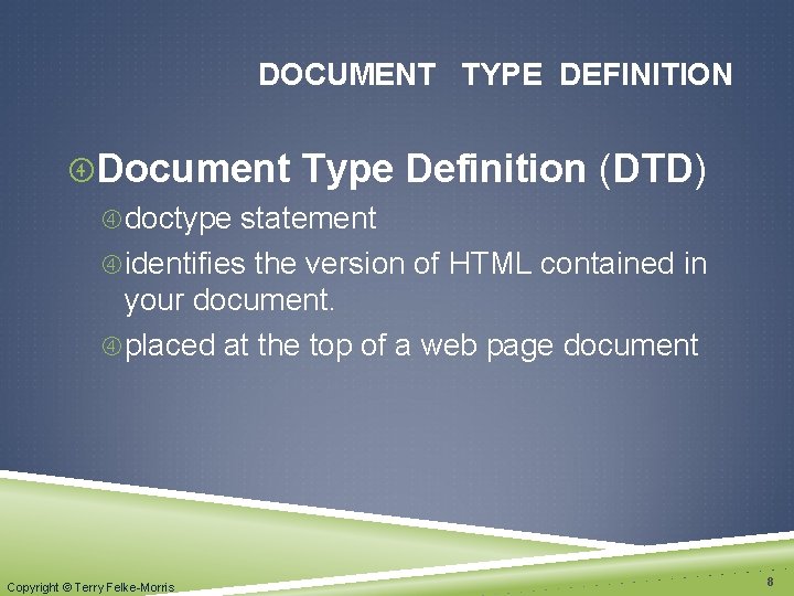 DOCUMENT TYPE DEFINITION Document Type Definition (DTD) doctype statement identifies the version of HTML