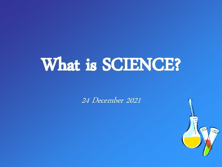 What is SCIENCE? 24 December 2021 