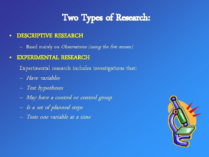 Two Types of Research: • DESCRIPTIVE RESEARCH – Based mainly on Observations (using the