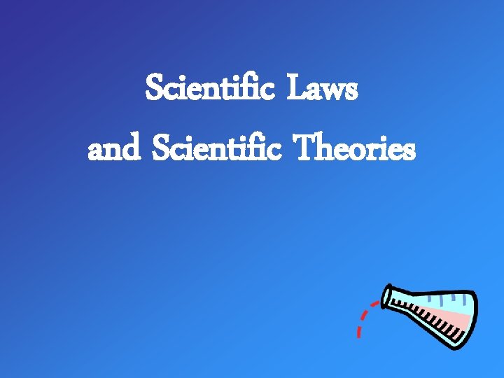 Scientific Laws and Scientific Theories 