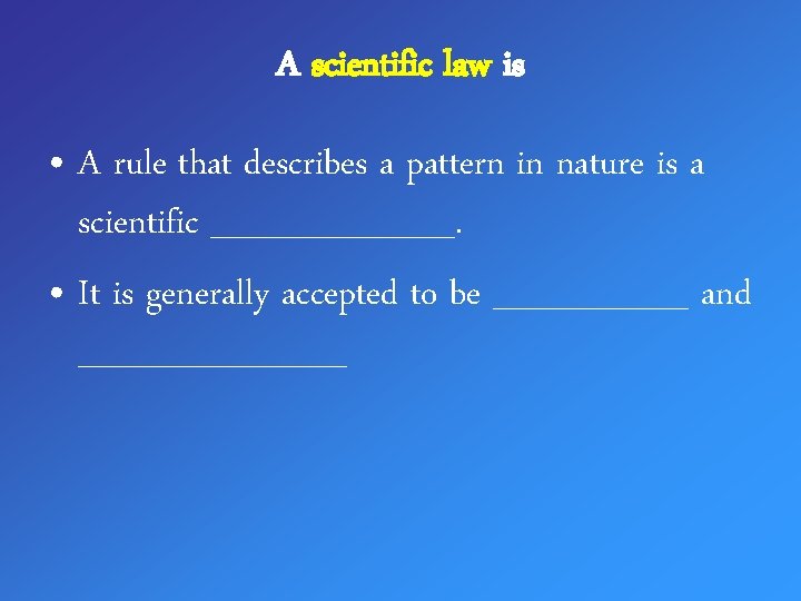 A scientific law is • A rule that describes a pattern in nature is