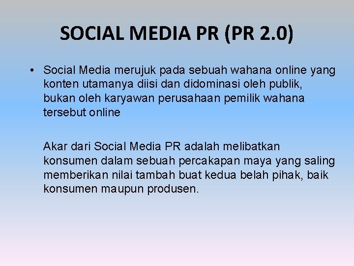 SOCIAL MEDIA PR (PR 2. 0) • Social Media merujuk pada sebuah wahana online