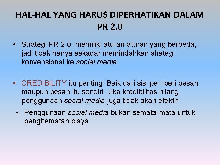 HAL-HAL YANG HARUS DIPERHATIKAN DALAM PR 2. 0 • Strategi PR 2. 0 memiliki
