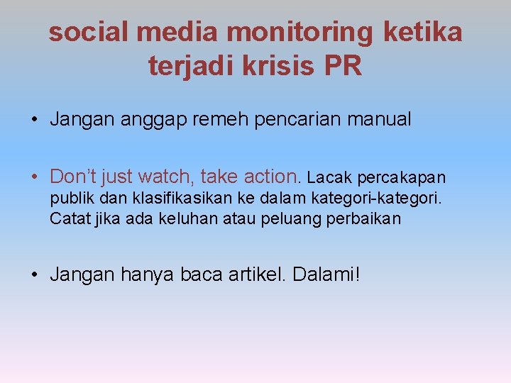 social media monitoring ketika terjadi krisis PR • Jangan anggap remeh pencarian manual •