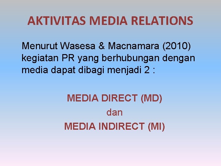 AKTIVITAS MEDIA RELATIONS Menurut Wasesa & Macnamara (2010) kegiatan PR yang berhubungan dengan media