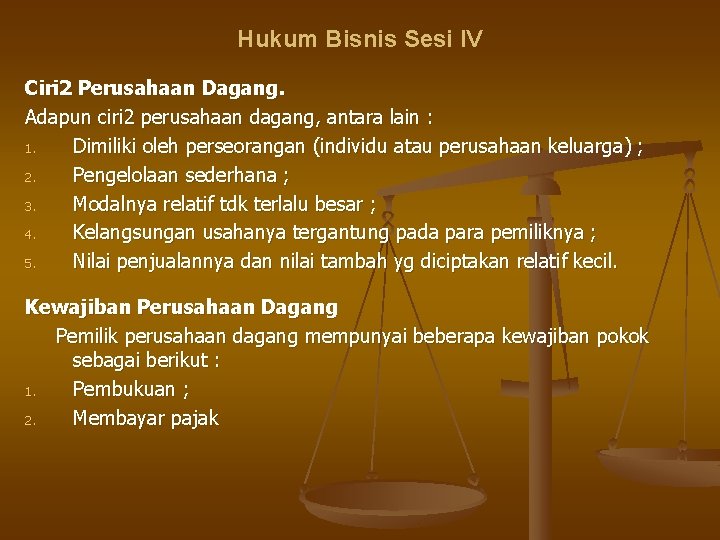 Hukum Bisnis Sesi IV Ciri 2 Perusahaan Dagang. Adapun ciri 2 perusahaan dagang, antara