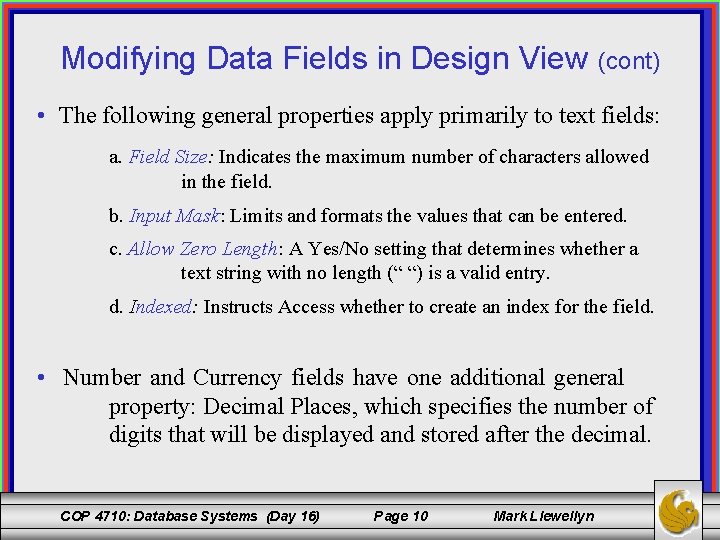 Modifying Data Fields in Design View (cont) • The following general properties apply primarily