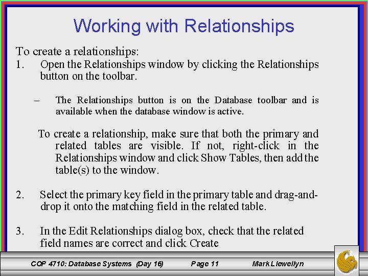 Working with Relationships To create a relationships: 1. Open the Relationships window by clicking