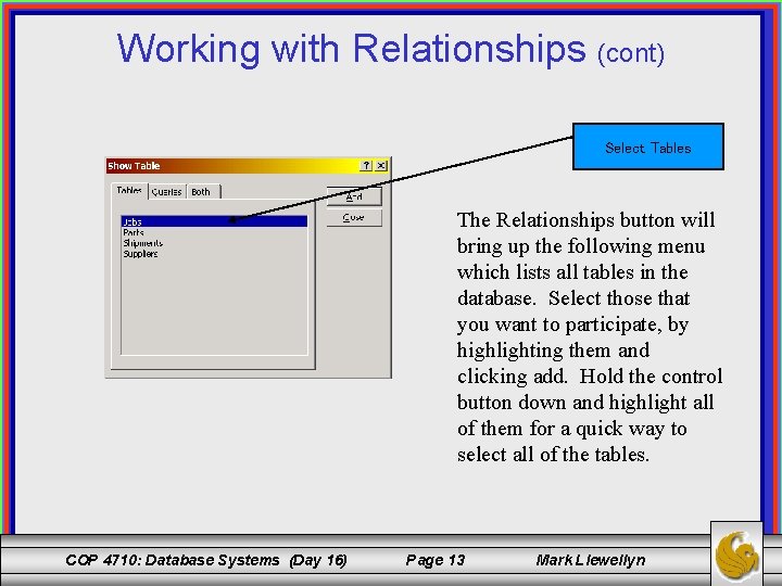 Working with Relationships (cont) Select Tables The Relationships button will bring up the following