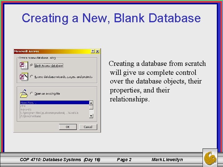 Creating a New, Blank Database Creating a database from scratch will give us complete