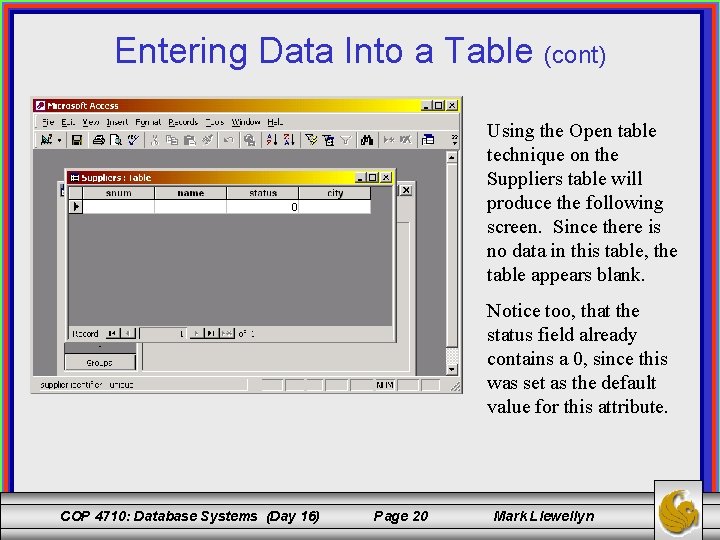 Entering Data Into a Table (cont) Using the Open table technique on the Suppliers