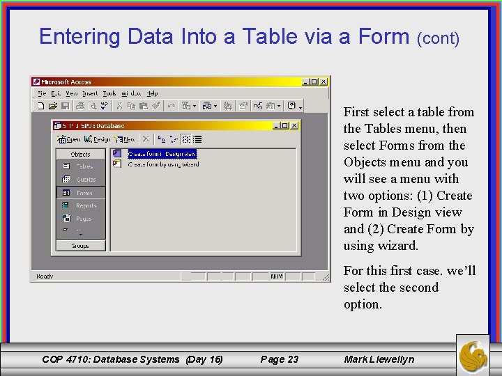 Entering Data Into a Table via a Form (cont) First select a table from