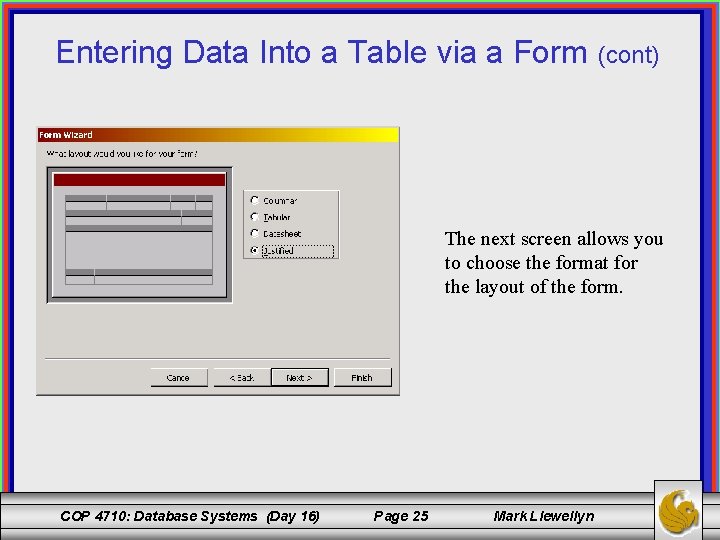 Entering Data Into a Table via a Form (cont) The next screen allows you