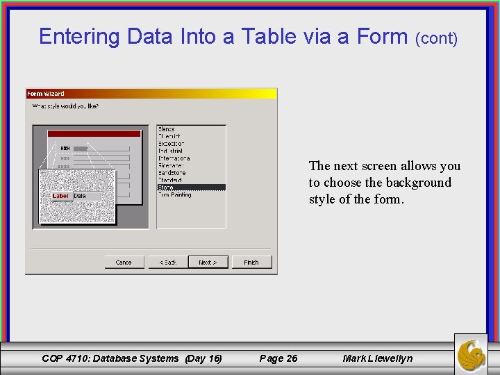 Entering Data Into a Table via a Form (cont) The next screen allows you