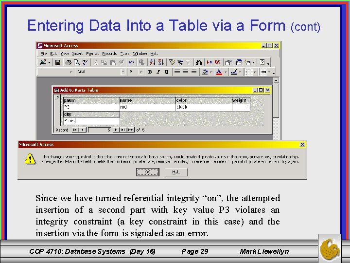 Entering Data Into a Table via a Form Since we have turned referential integrity
