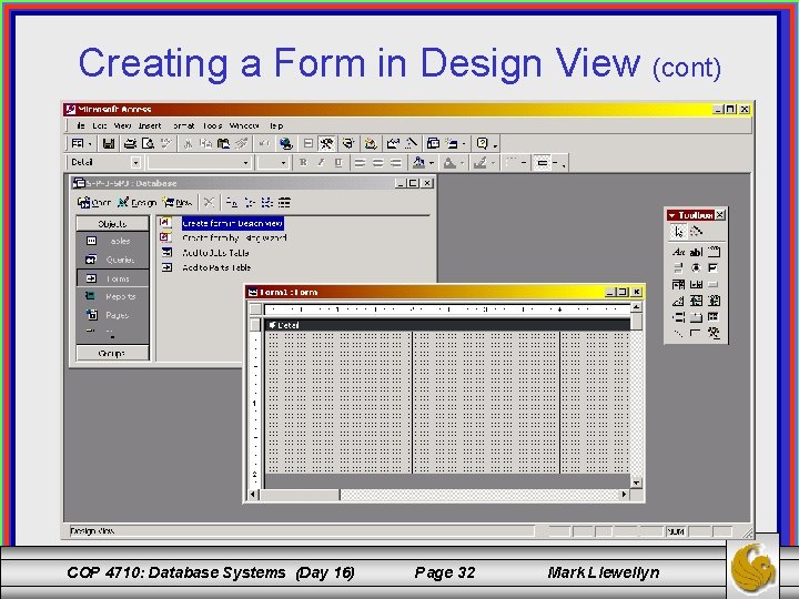 Creating a Form in Design View (cont) COP 4710: Database Systems (Day 16) Page