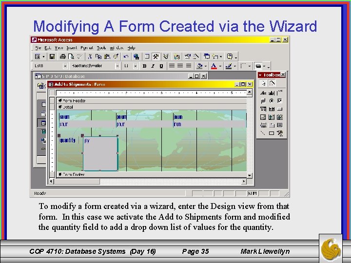 Modifying A Form Created via the Wizard To modify a form created via a