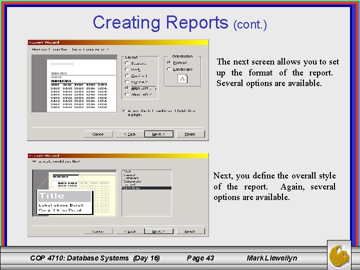 Creating Reports (cont. ) The next screen allows you to set up the format