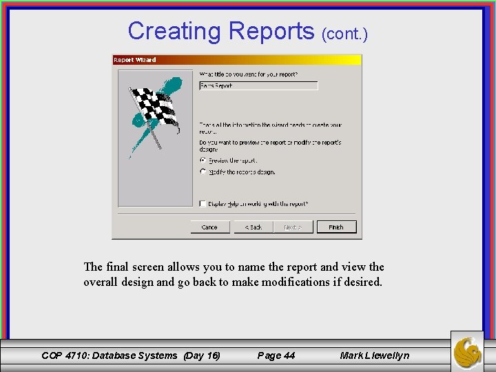 Creating Reports (cont. ) The final screen allows you to name the report and