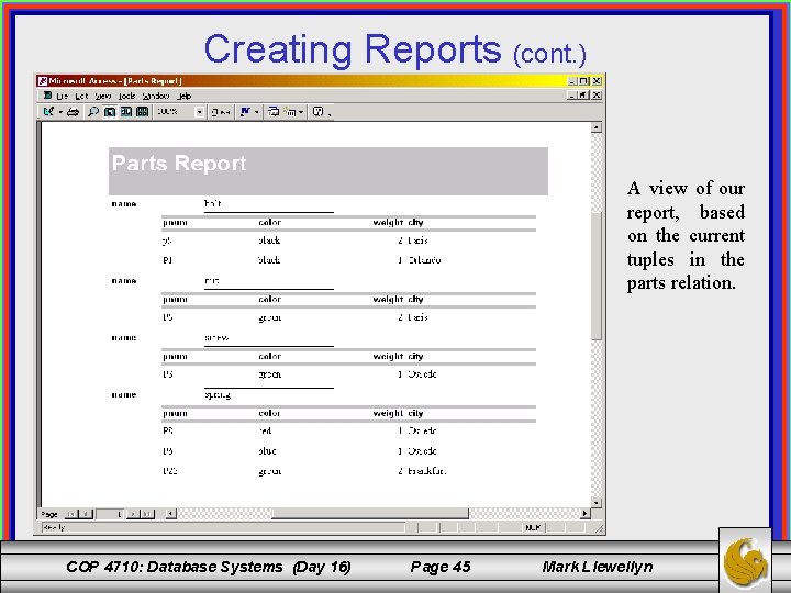 Creating Reports (cont. ) A view of our report, based on the current tuples