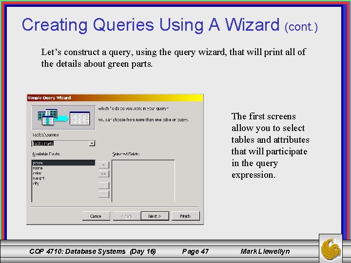 Creating Queries Using A Wizard (cont. ) Let’s construct a query, using the query