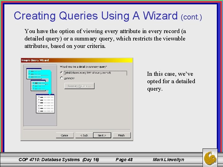 Creating Queries Using A Wizard (cont. ) You have the option of viewing every