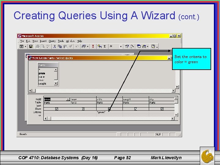 Creating Queries Using A Wizard (cont. ) Set the criteria to color = green