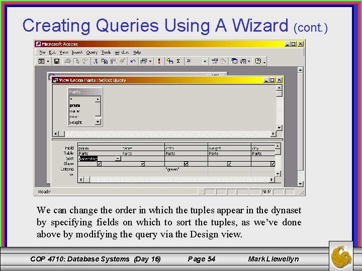 Creating Queries Using A Wizard (cont. ) We can change the order in which